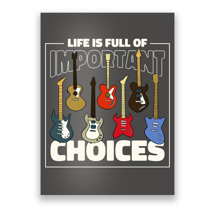 Guitar Nut Funny Life Is Full Of Important Choices Poster