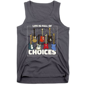 Guitar Nut Funny Life Is Full Of Important Choices Tank Top