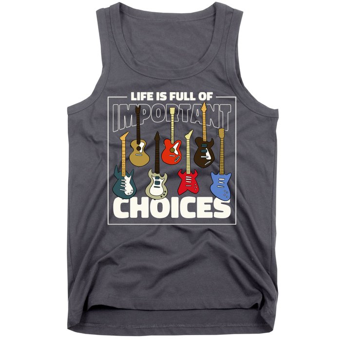 Guitar Nut Funny Life Is Full Of Important Choices Tank Top