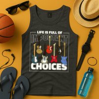 Guitar Nut Funny Life Is Full Of Important Choices Tank Top