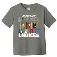 Guitar Nut Funny Life Is Full Of Important Choices Toddler T-Shirt