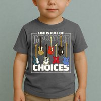 Guitar Nut Funny Life Is Full Of Important Choices Toddler T-Shirt