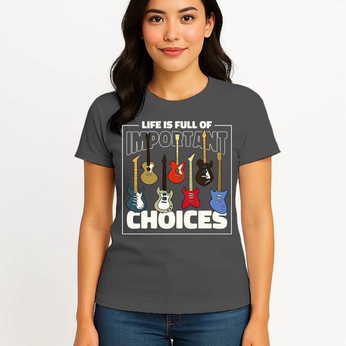 Guitar Nut Funny Life Is Full Of Important Choices Womens T-Shirt