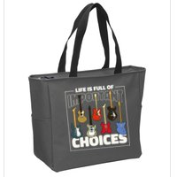 Guitar Nut Funny Life Is Full Of Important Choices Zip Tote Bag