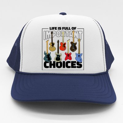 Guitar Nut Funny Life Is Full Of Important Choices Trucker Hat