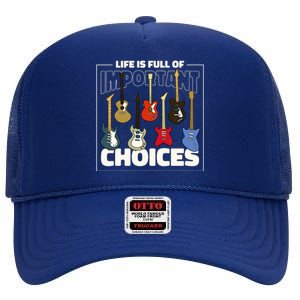 Guitar Nut Funny Life Is Full Of Important Choices High Crown Mesh Back Trucker Hat