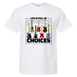 Guitar Nut Funny Life Is Full Of Important Choices Garment-Dyed Heavyweight T-Shirt