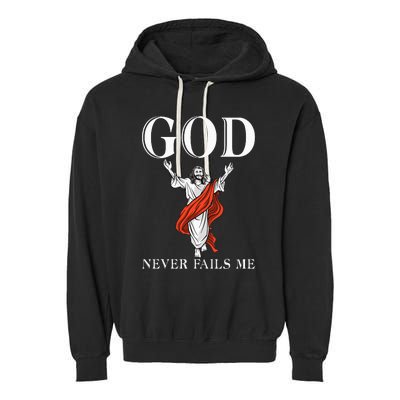 God never fails me Jesus God Religious Garment-Dyed Fleece Hoodie