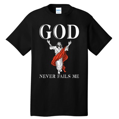 God never fails me Jesus God Religious Tall T-Shirt