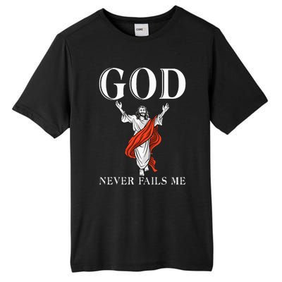 God never fails me Jesus God Religious Tall Fusion ChromaSoft Performance T-Shirt