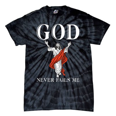 God never fails me Jesus God Religious Tie-Dye T-Shirt