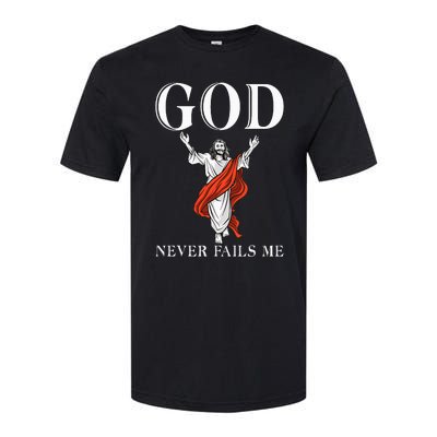 God never fails me Jesus God Religious Softstyle® CVC T-Shirt