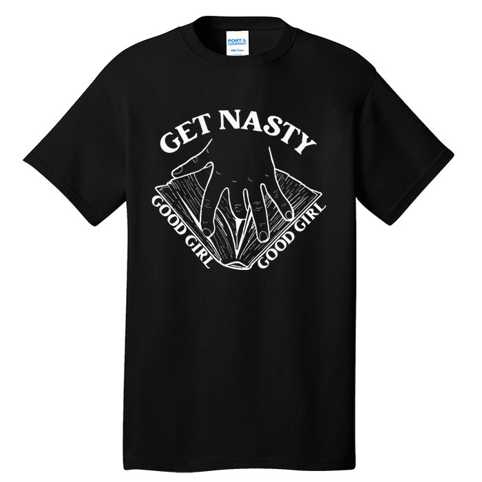 Get Nasty Good Girl Russ Good Girl Get Nasty Romance Tall T-Shirt