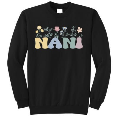 Groovy Nani Grandmother Flowers Nani Grandma Tall Sweatshirt