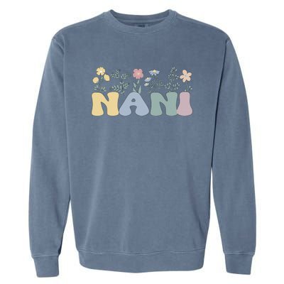 Groovy Nani Grandmother Flowers Nani Grandma Garment-Dyed Sweatshirt