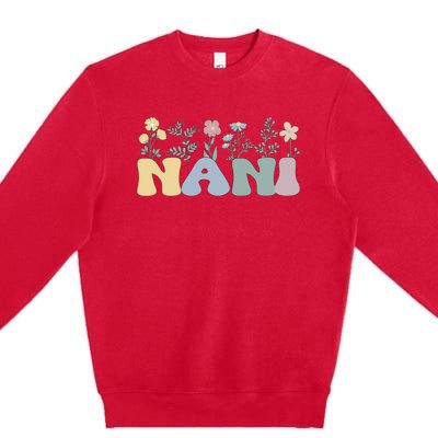 Groovy Nani Grandmother Flowers Nani Grandma Premium Crewneck Sweatshirt