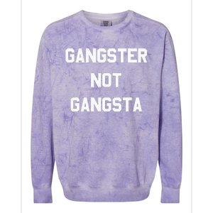 Gangster Not Gangsta funny saying quote Colorblast Crewneck Sweatshirt