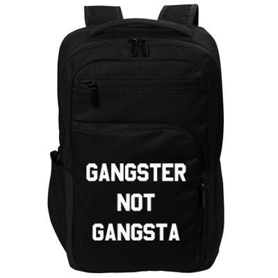 Gangster Not Gangsta funny saying quote Impact Tech Backpack