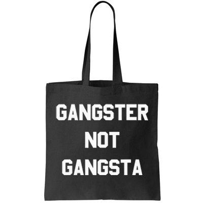 Gangster Not Gangsta funny saying quote Tote Bag