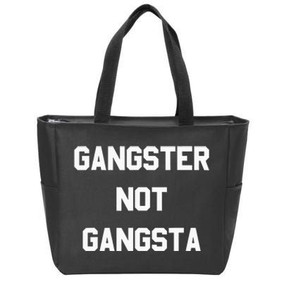 Gangster Not Gangsta funny saying quote Zip Tote Bag