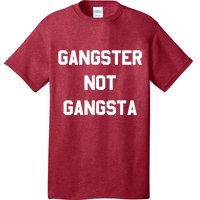 Gangster Not Gangsta T-Shirt