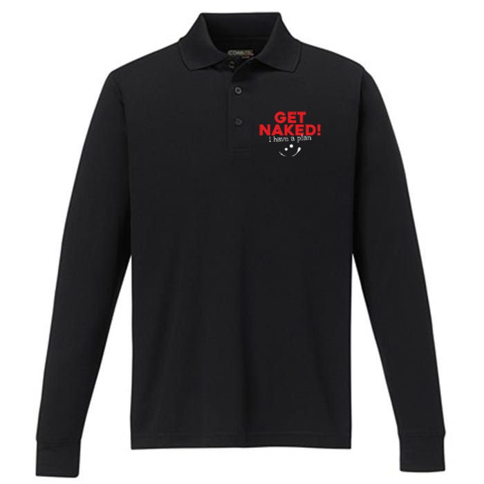 Get Naked I Have A Plan Funny Sayings Gift Performance Long Sleeve Polo