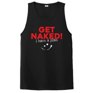 Get Naked I Have A Plan Funny Sayings Gift PosiCharge Competitor Tank