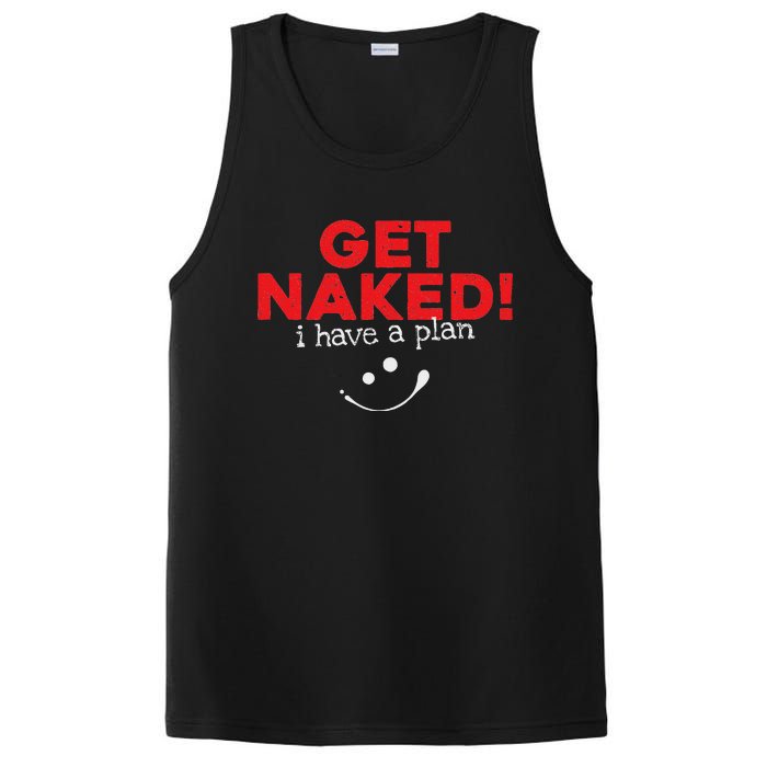 Get Naked I Have A Plan Funny Sayings Gift PosiCharge Competitor Tank