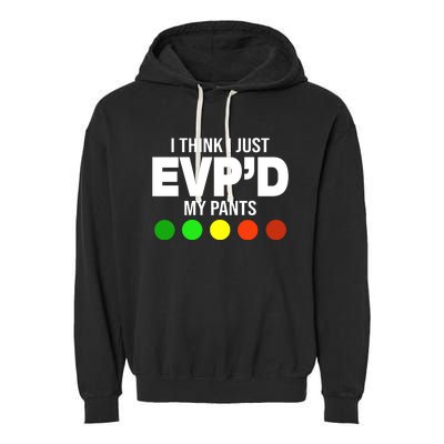 Greg Newkirk I Think I Just Evpd My Pants Garment-Dyed Fleece Hoodie