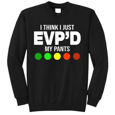 Greg Newkirk I Think I Just Evpd My Pants Sweatshirt