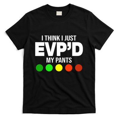 Greg Newkirk I Think I Just Evpd My Pants T-Shirt