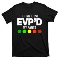 Greg Newkirk I Think I Just Evpd My Pants T-Shirt