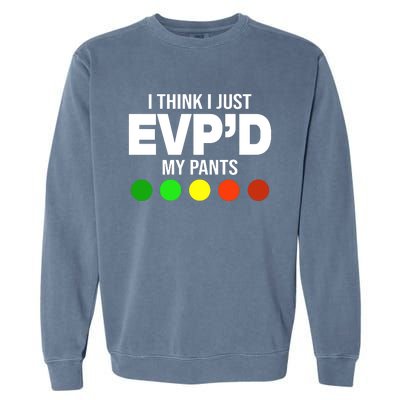 Greg Newkirk I Think I Just Evpd My Pants Garment-Dyed Sweatshirt