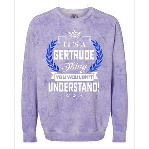 Gertrude Name Its' A Gertrude Thing You Wouldn't Understand Colorblast Crewneck Sweatshirt