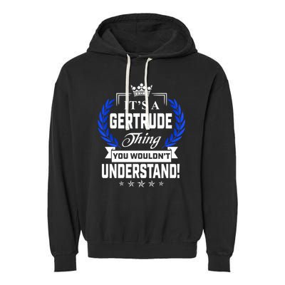 Gertrude Name Its' A Gertrude Thing You Wouldn't Understand Garment-Dyed Fleece Hoodie