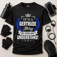 Gertrude Name Its' A Gertrude Thing You Wouldn't Understand Performance Shirt