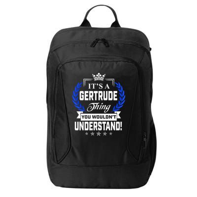 Gertrude Name Its' A Gertrude Thing You Wouldn't Understand City Backpack