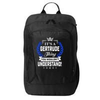 Gertrude Name Its' A Gertrude Thing You Wouldn't Understand City Backpack