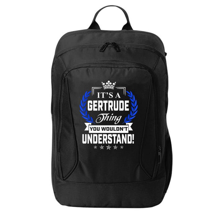 Gertrude Name Its' A Gertrude Thing You Wouldn't Understand City Backpack