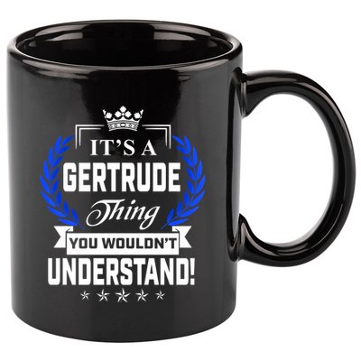 Gertrude Name Its' A Gertrude Thing You Wouldn't Understand 11oz C Handle Ceramic Mug