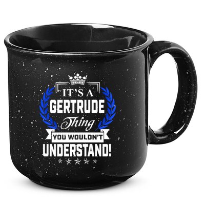 Gertrude Name Its' A Gertrude Thing You Wouldn't Understand 15oz Campfire Ceramic Mug