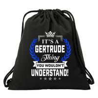 Gertrude Name Its' A Gertrude Thing You Wouldn't Understand Drawstring Bag