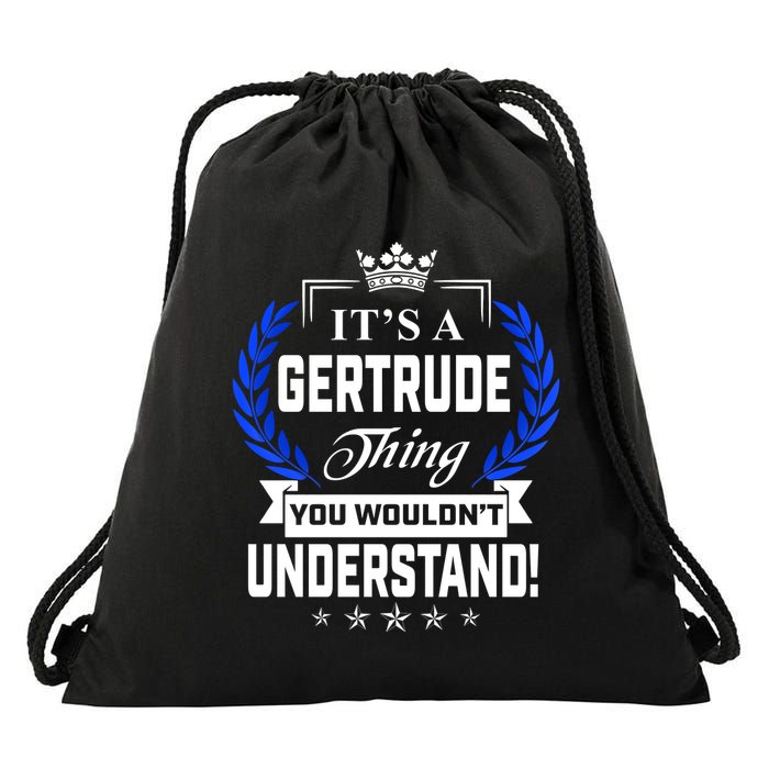 Gertrude Name Its' A Gertrude Thing You Wouldn't Understand Drawstring Bag