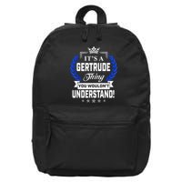 Gertrude Name Its' A Gertrude Thing You Wouldn't Understand 16 in Basic Backpack