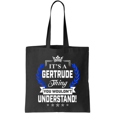 Gertrude Name Its' A Gertrude Thing You Wouldn't Understand Bag