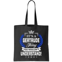Gertrude Name Its' A Gertrude Thing You Wouldn't Understand Bag