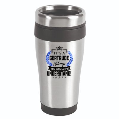 Gertrude Name Its' A Gertrude Thing You Wouldn't Understand 16oz Travel Tumbler