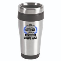 Gertrude Name Its' A Gertrude Thing You Wouldn't Understand 16oz Travel Tumbler