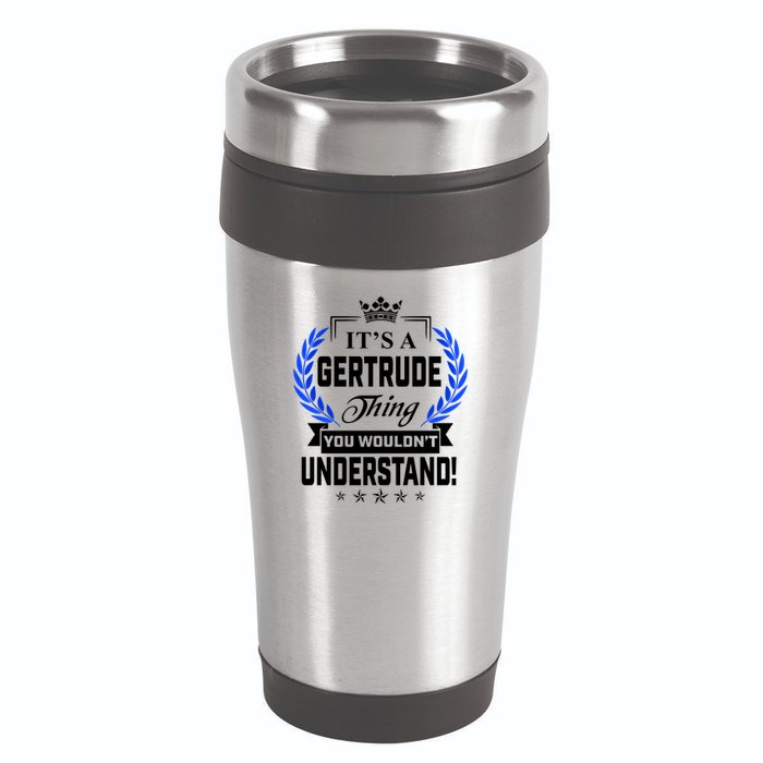 Gertrude Name Its' A Gertrude Thing You Wouldn't Understand 16oz Travel Tumbler