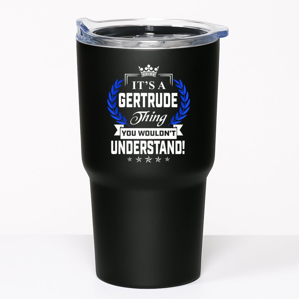 Gertrude Name Its' A Gertrude Thing You Wouldn't Understand Tumbler